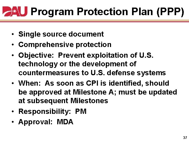 Program Protection Plan (PPP) • Single source document • Comprehensive protection • Objective: Prevent