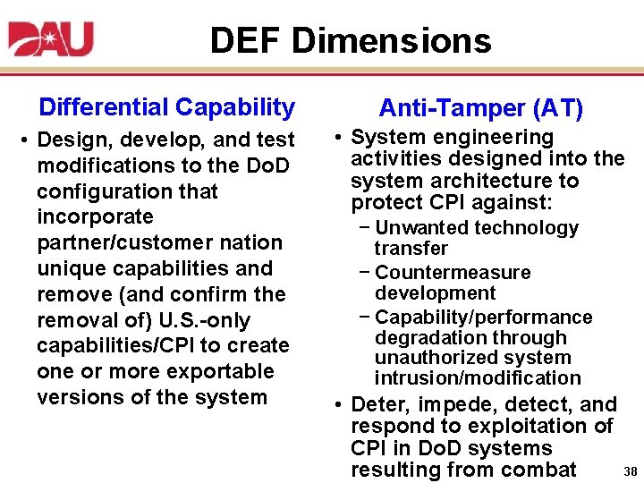 DEF Dimensions Differential Capability • Design, develop, and test modifications to the Do. D