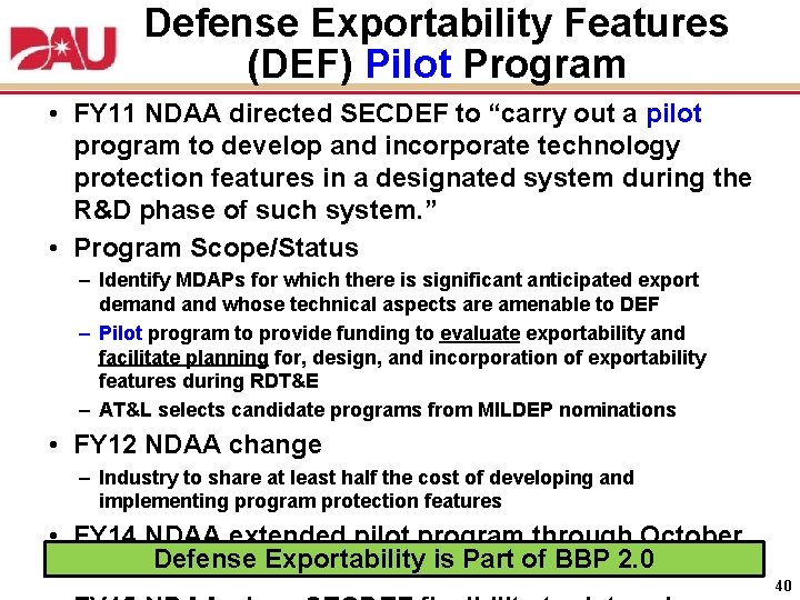 Defense Exportability Features (DEF) Pilot Program • FY 11 NDAA directed SECDEF to “carry
