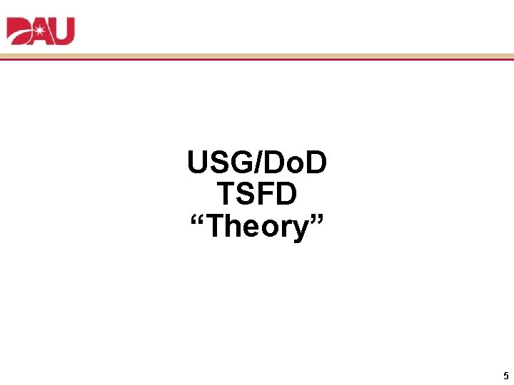 USG/Do. D TSFD “Theory” 5 