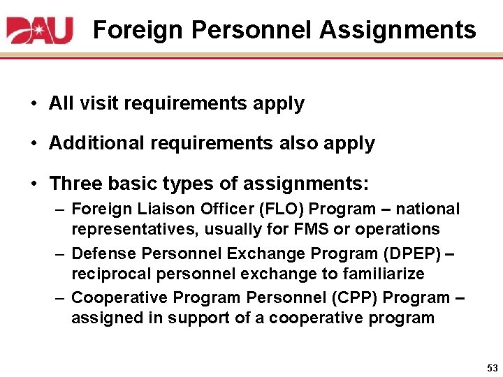 Foreign Personnel Assignments • All visit requirements apply • Additional requirements also apply •