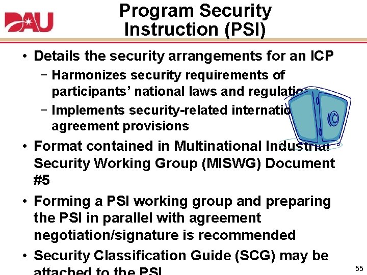 Program Security Instruction (PSI) • Details the security arrangements for an ICP − Harmonizes