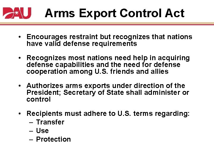 Arms Export Control Act • Encourages restraint but recognizes that nations have valid defense