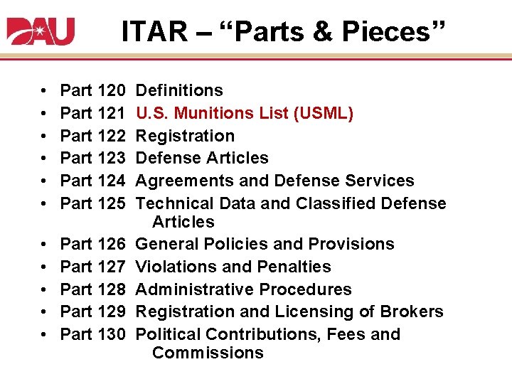 ITAR – “Parts & Pieces” • • • Part 120 Part 121 Part 122