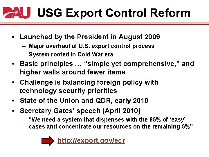 USG Export Control Reform • Launched by the President in August 2009 – Major