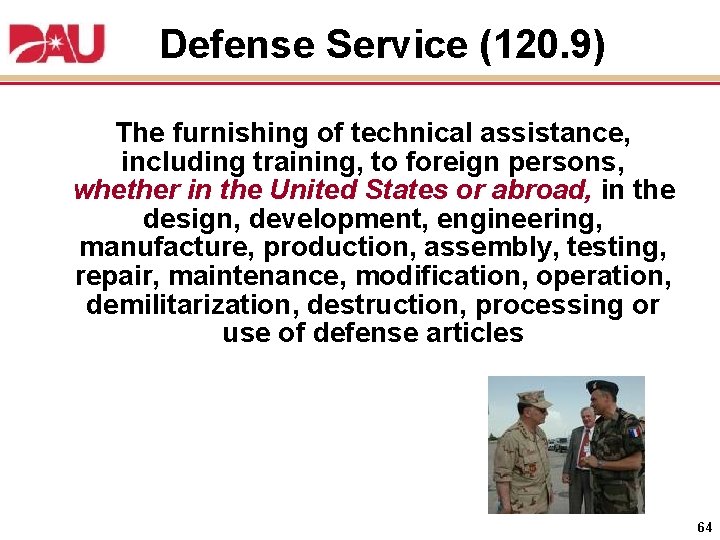 Defense Service (120. 9) The furnishing of technical assistance, including training, to foreign persons,