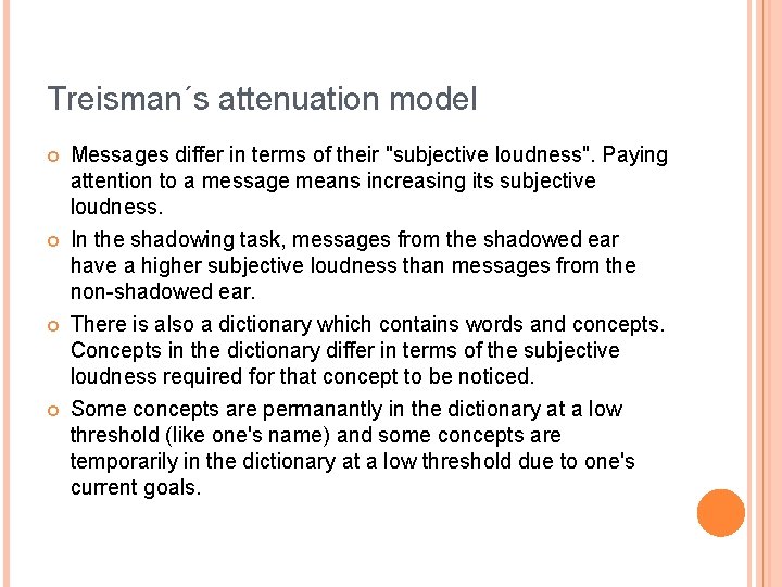 Treisman´s attenuation model Messages differ in terms of their "subjective loudness". Paying attention to