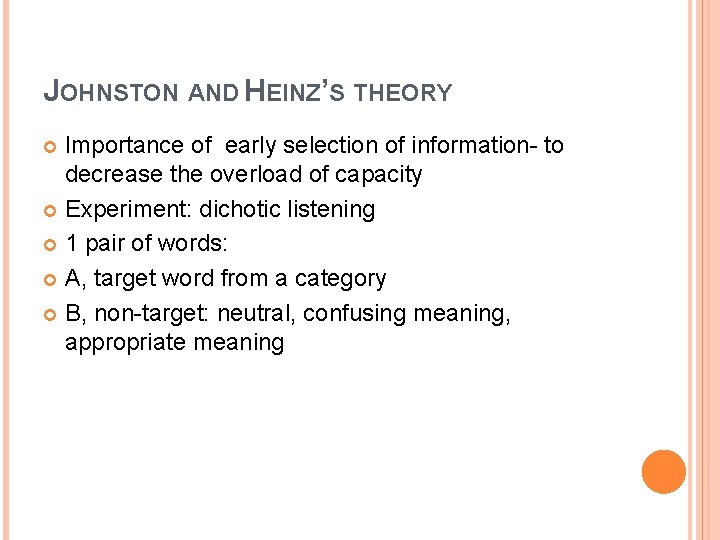 JOHNSTON AND HEINZ’S THEORY Importance of early selection of information- to decrease the overload