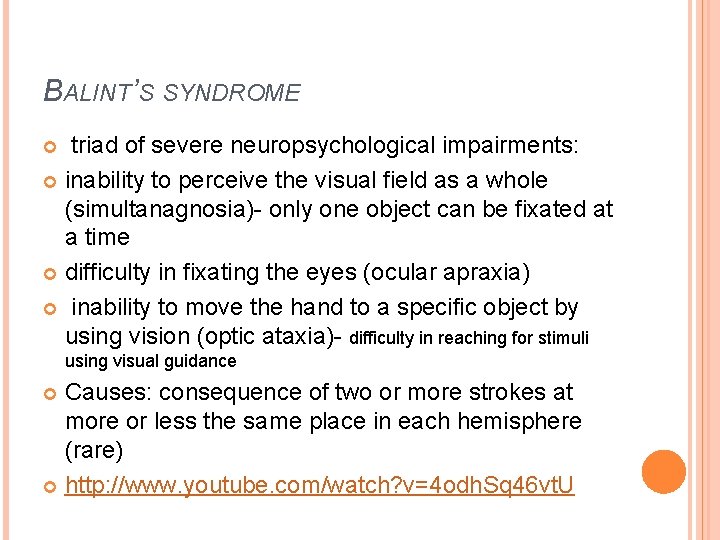 BALINT’S SYNDROME triad of severe neuropsychological impairments: inability to perceive the visual field as