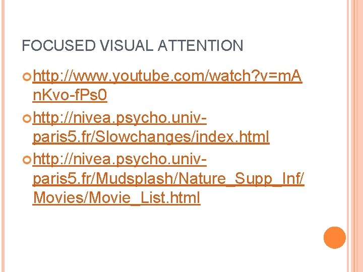 FOCUSED VISUAL ATTENTION http: //www. youtube. com/watch? v=m. A n. Kvo-f. Ps 0 http: