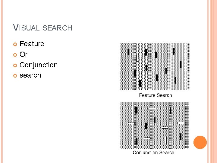 VISUAL SEARCH Feature Or Conjunction search 