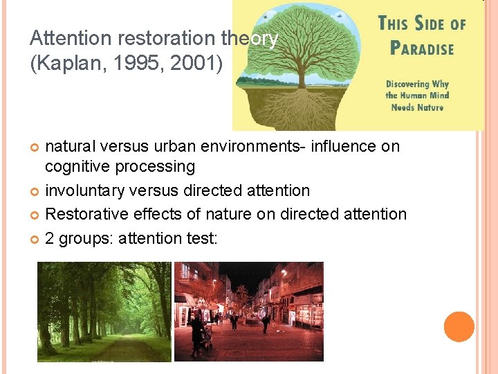 Attention restoration theory (Kaplan, 1995, 2001) natural versus urban environments- influence on cognitive processing