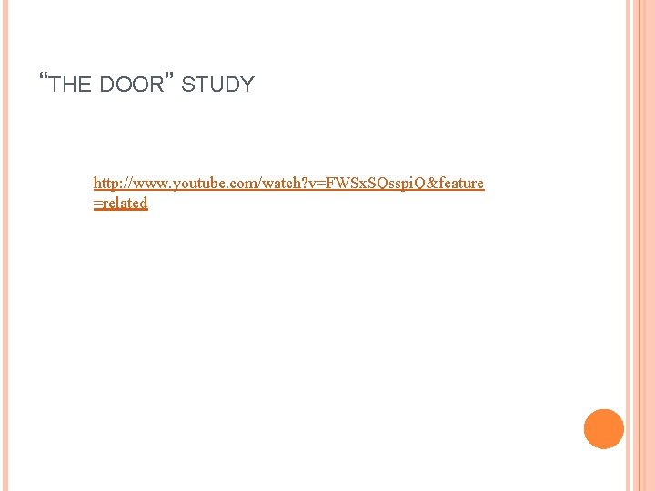 “THE DOOR” STUDY http: //www. youtube. com/watch? v=FWSx. SQsspi. Q&feature =related 
