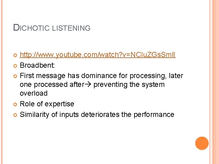 DICHOTIC LISTENING http: //www. youtube. com/watch? v=NCIu. ZGs. Sml. I Broadbent: First message has