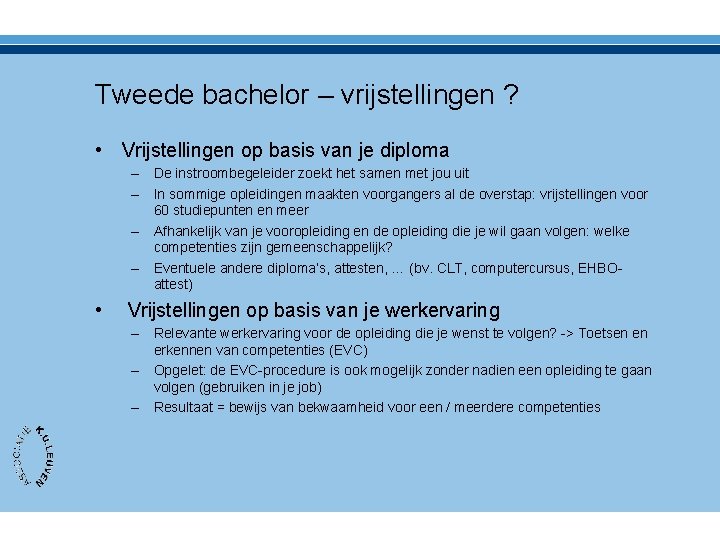 Tweede bachelor – vrijstellingen ? • Vrijstellingen op basis van je diploma – De