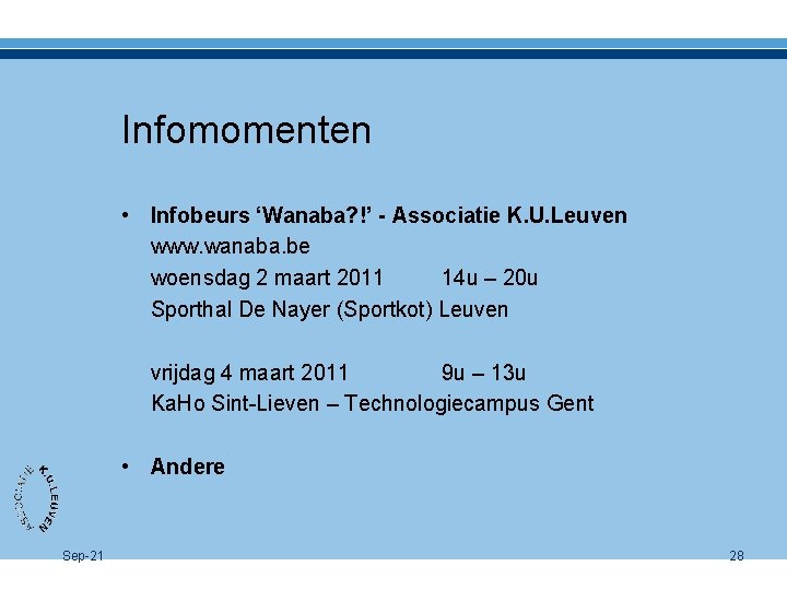 Infomomenten • Infobeurs ‘Wanaba? !’ - Associatie K. U. Leuven www. wanaba. be woensdag