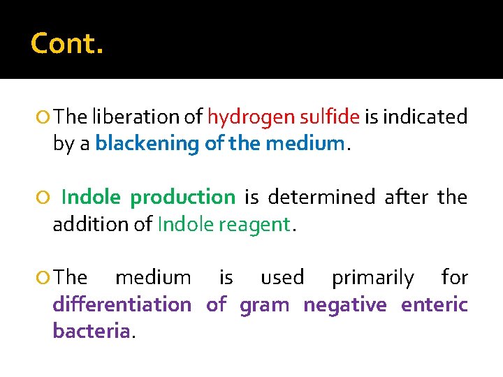 Cont. The liberation of hydrogen sulfide is indicated by a blackening of the medium.