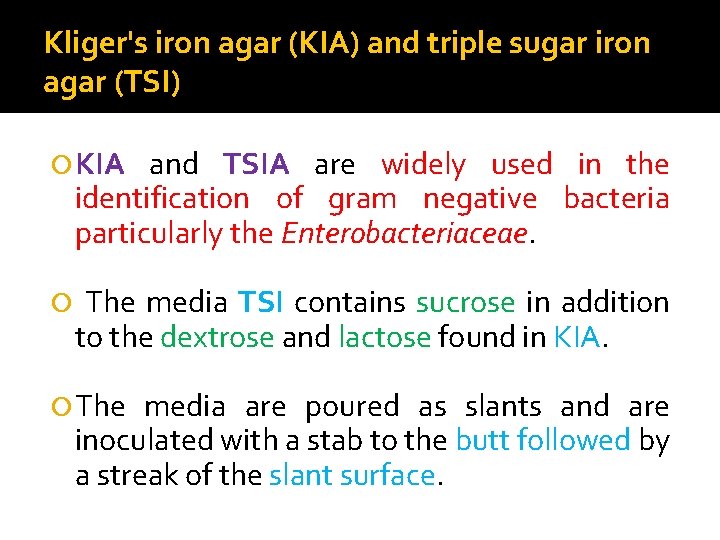 Kliger's iron agar (KIA) and triple sugar iron agar (TSI) KIA and TSIA are