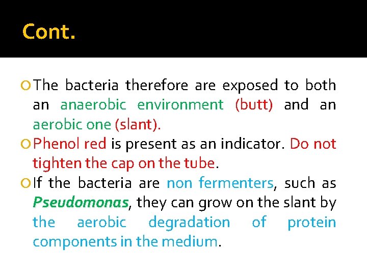 Cont. The bacteria therefore are exposed to both an anaerobic environment (butt) and an