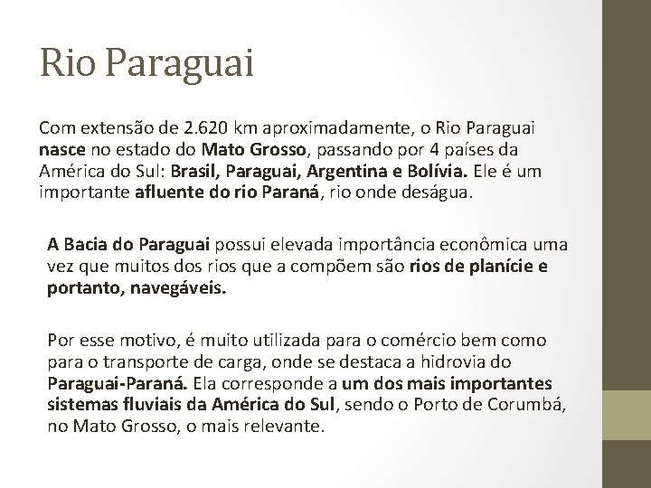 Rio Paraguai Com extensão de 2. 620 km aproximadamente, o Rio Paraguai nasce no