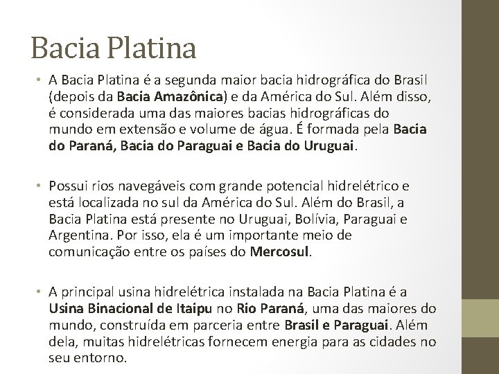 Bacia Platina • A Bacia Platina é a segunda maior bacia hidrográfica do Brasil