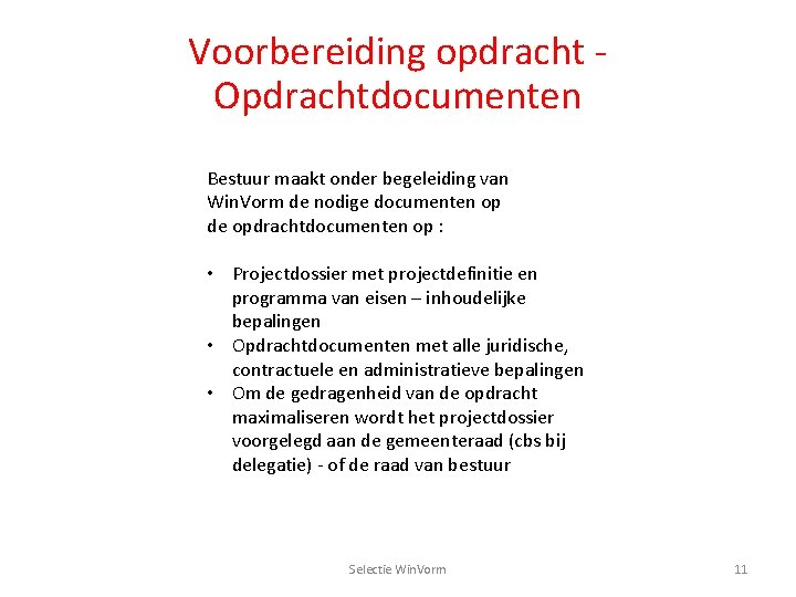 Voorbereiding opdracht Opdrachtdocumenten Bestuur maakt onder begeleiding van Win. Vorm de nodige documenten op