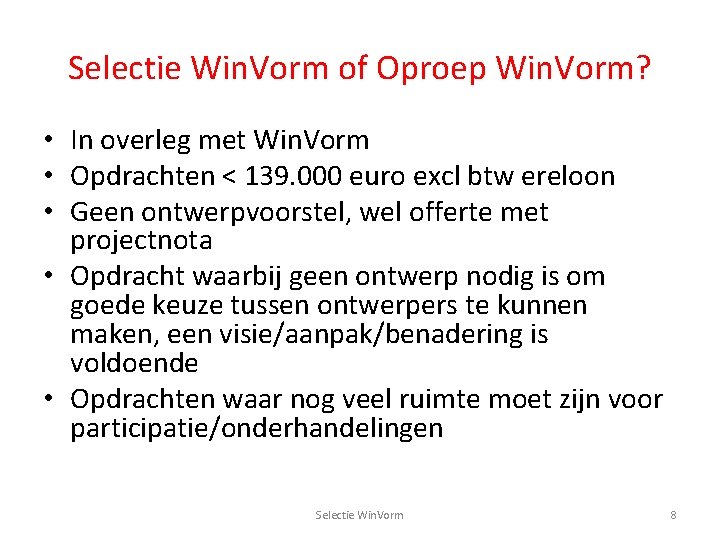 Selectie Win. Vorm of Oproep Win. Vorm? • In overleg met Win. Vorm •