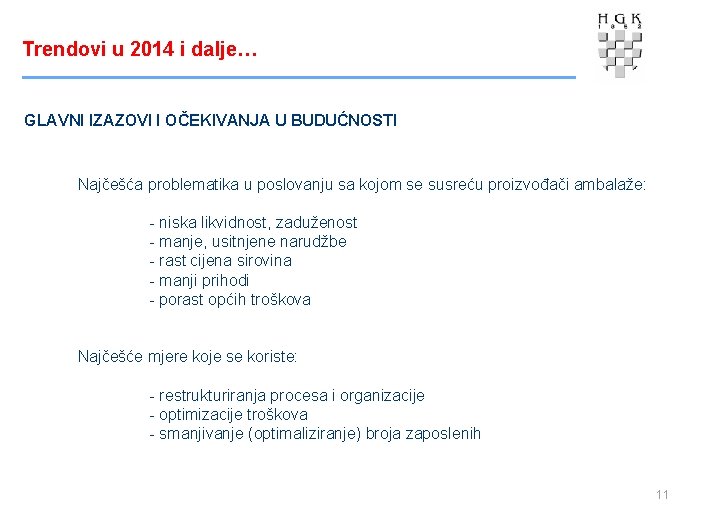 Trendovi u 2014 i dalje… GLAVNI IZAZOVI I OČEKIVANJA U BUDUĆNOSTI Najčešća problematika u