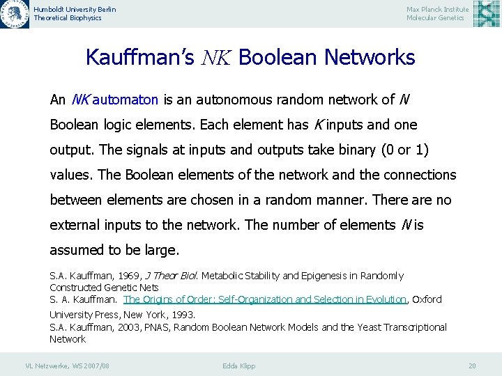 Humboldt University Berlin Theoretical Biophysics Max Planck Institute Molecular Genetics Kauffman’s NK Boolean Networks