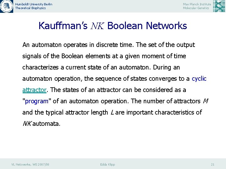 Humboldt University Berlin Theoretical Biophysics Max Planck Institute Molecular Genetics Kauffman’s NK Boolean Networks