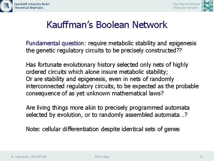 Humboldt University Berlin Theoretical Biophysics Max Planck Institute Molecular Genetics Kauffman’s Boolean Network Fundamental
