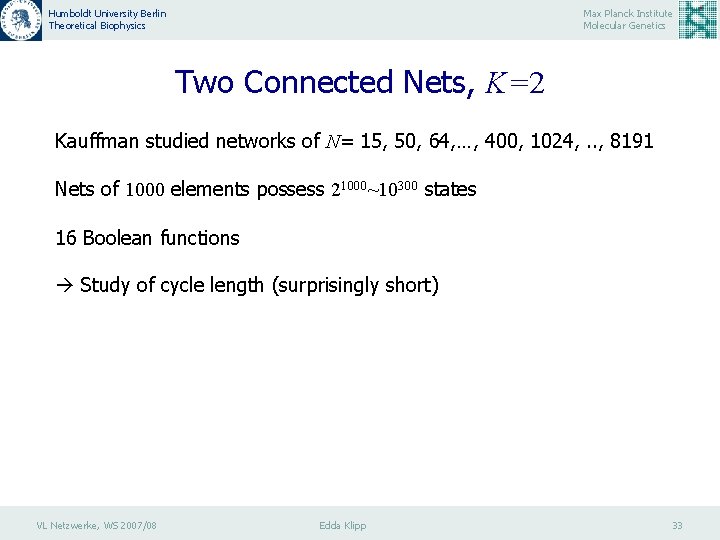 Humboldt University Berlin Theoretical Biophysics Max Planck Institute Molecular Genetics Two Connected Nets, K=2