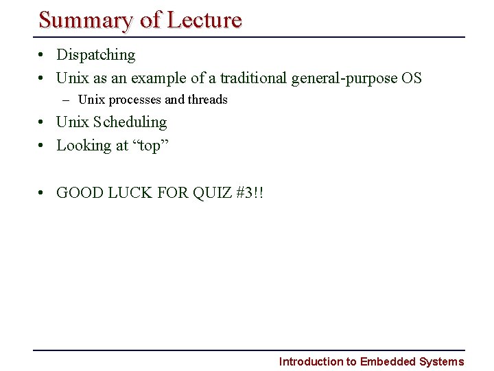 Summary of Lecture • Dispatching • Unix as an example of a traditional general