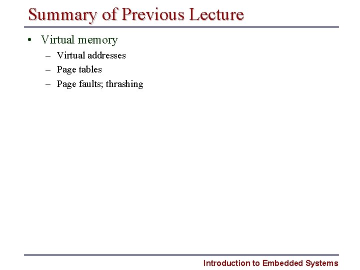 Summary of Previous Lecture • Virtual memory – Virtual addresses – Page tables –