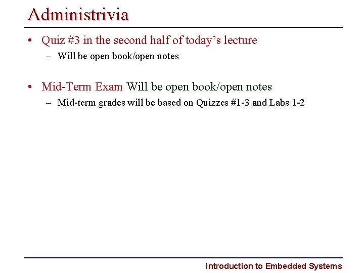 Administrivia • Quiz #3 in the second half of today’s lecture – Will be