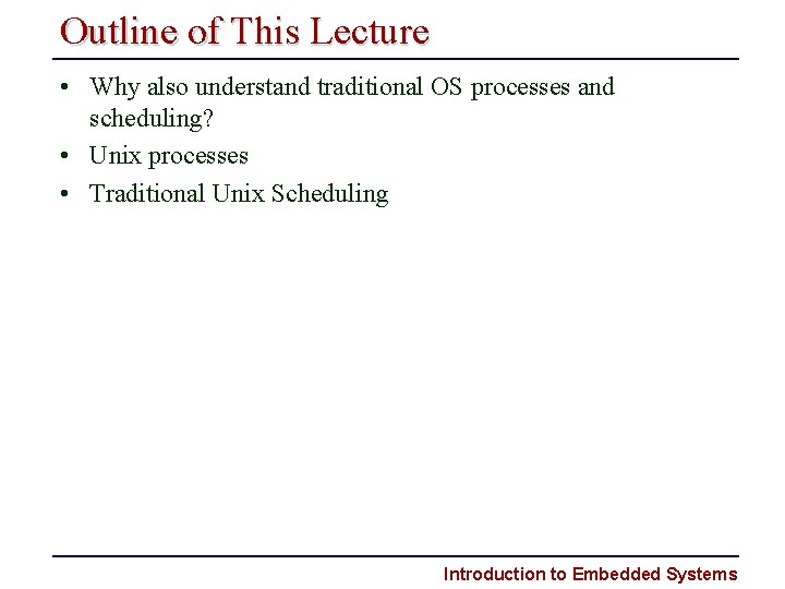 Outline of This Lecture • Why also understand traditional OS processes and scheduling? •