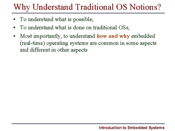Why Understand Traditional OS Notions? • To understand what is possible, • To understand