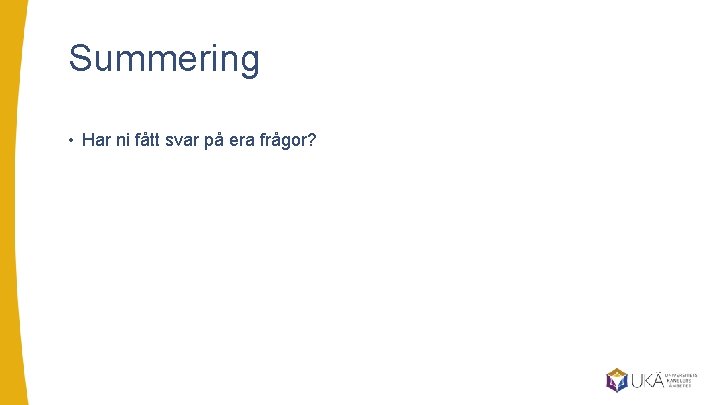 Summering • Har ni fått svar på era frågor? 