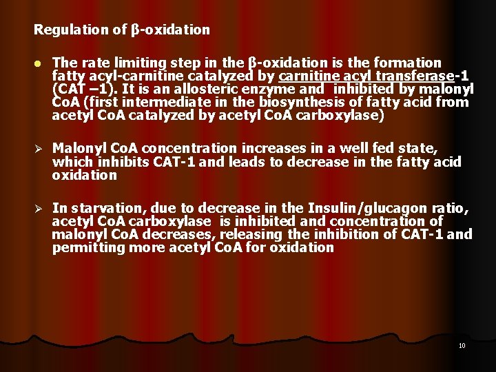 Regulation of β-oxidation l The rate limiting step in the β-oxidation is the formation