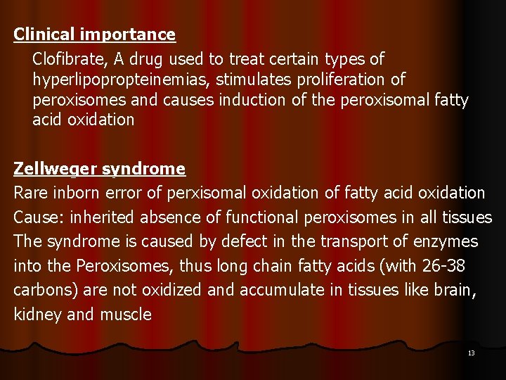 Clinical importance Clofibrate, A drug used to treat certain types of hyperlipopropteinemias, stimulates proliferation