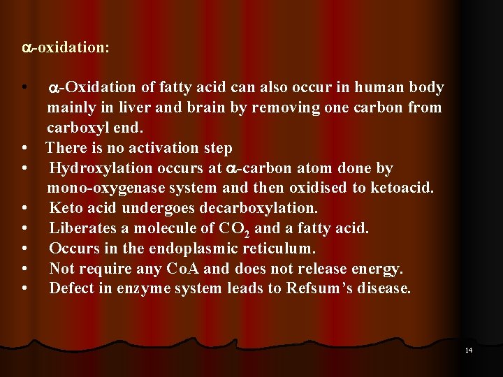  -oxidation: • • -Oxidation of fatty acid can also occur in human body