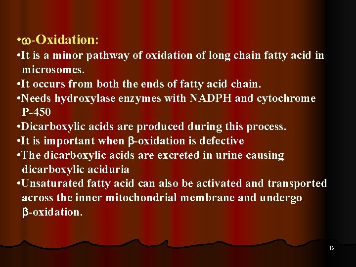  • -Oxidation: • It is a minor pathway of oxidation of long chain