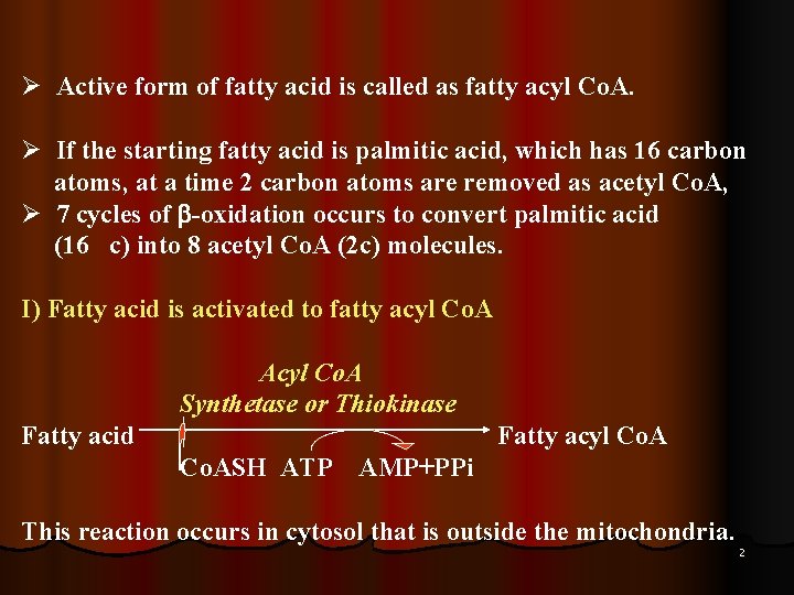Ø Active form of fatty acid is called as fatty acyl Co. A. Ø