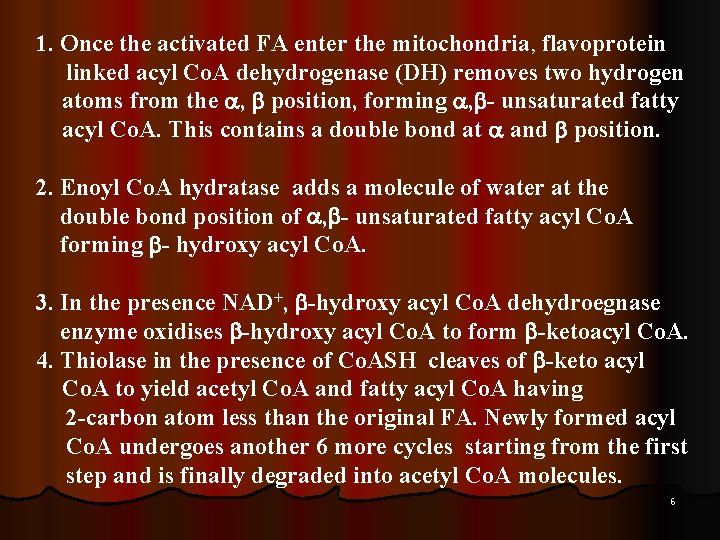 1. Once the activated FA enter the mitochondria, flavoprotein linked acyl Co. A dehydrogenase