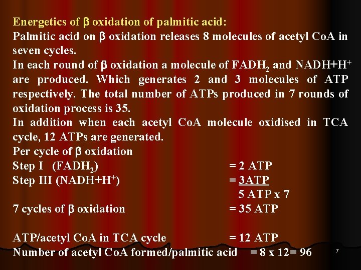 Energetics of oxidation of palmitic acid: Palmitic acid on oxidation releases 8 molecules of