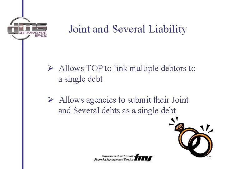 Joint and Several Liability Ø Allows TOP to link multiple debtors to a single