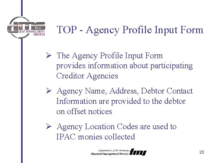 TOP - Agency Profile Input Form Ø The Agency Profile Input Form provides information