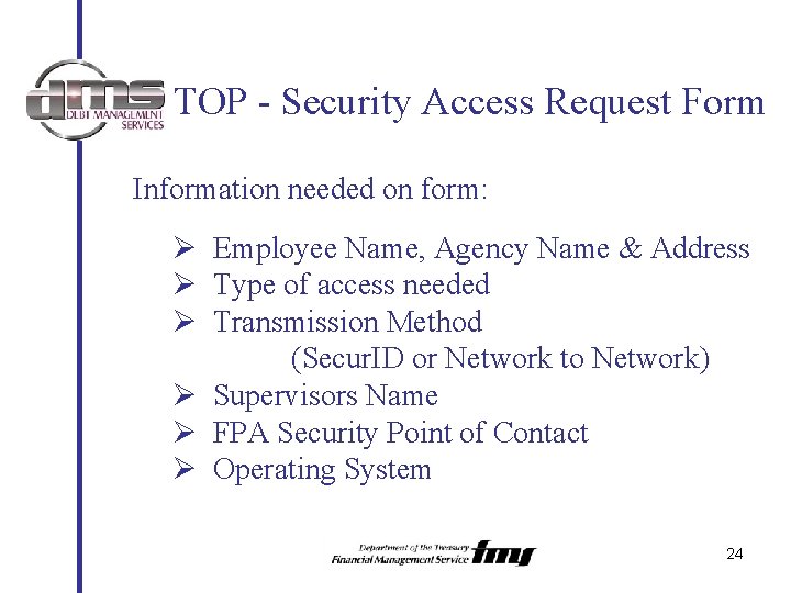 TOP - Security Access Request Form Information needed on form: Ø Employee Name, Agency
