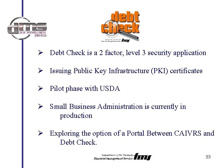 Ø Debt Check is a 2 factor, level 3 security application Ø Issuing Public
