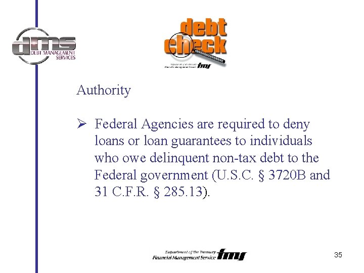Authority Ø Federal Agencies are required to deny loans or loan guarantees to individuals
